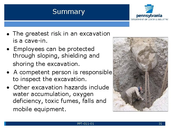 Summary The greatest risk in an excavation is a cave-in. • Employees can be