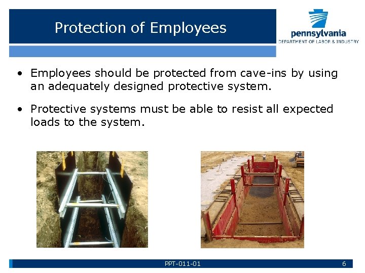 Protection of Employees • Employees should be protected from cave-ins by using an adequately