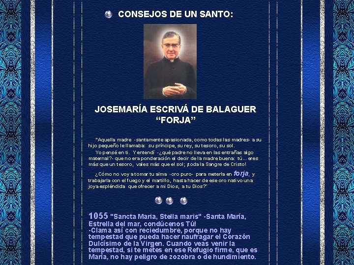 CONSEJOS DE UN SANTO: JOSEMARÍA ESCRIVÁ DE BALAGUER “FORJA” “Aquella madre -santamente apasionada, como