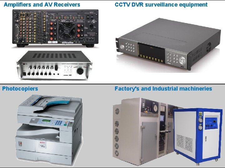  Amplifiers and AV Receivers CCTV DVR surveillance equipment Photocopiers Factory's and Industrial machineries