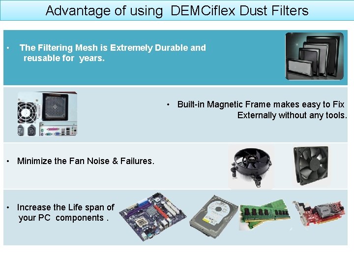 Advantage of using DEMCiflex Dust Filters • The Filtering Mesh is Extremely Durable and