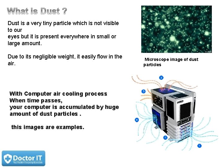 Dust is a very tiny particle which is not visible to our eyes but