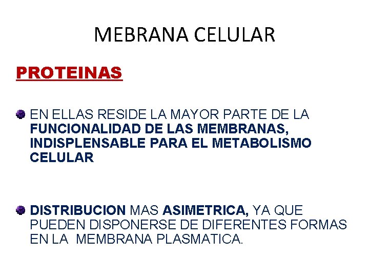 MEBRANA CELULAR PROTEINAS EN ELLAS RESIDE LA MAYOR PARTE DE LA FUNCIONALIDAD DE LAS