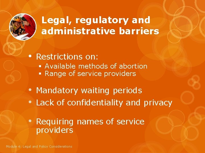 Legal, regulatory and administrative barriers • Restrictions on: § Available methods of abortion §