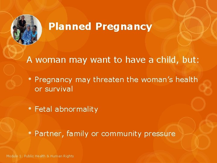 Planned Pregnancy A woman may want to have a child, but: • Pregnancy may