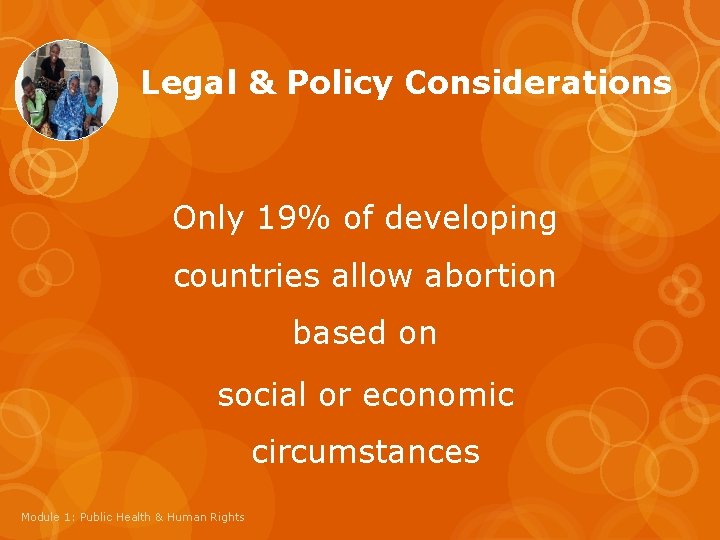 Legal & Policy Considerations Only 19% of developing countries allow abortion based on social