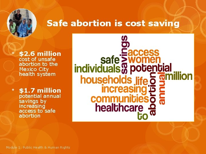 Safe abortion is cost saving • $2. 6 million • $1. 7 million cost