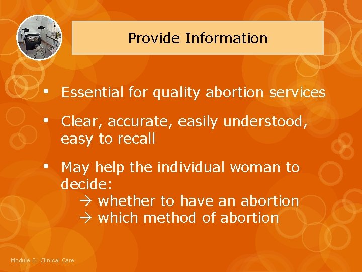 Provide Information • Essential for quality abortion services • Clear, accurate, easily understood, easy
