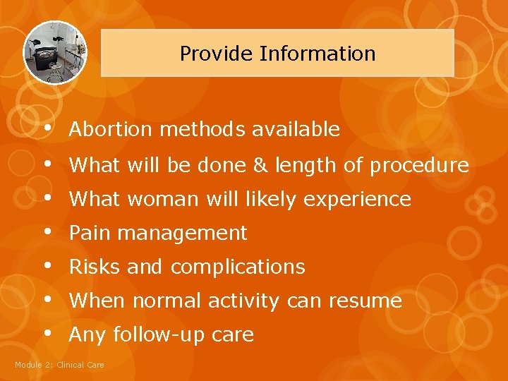 Provide Information • • Abortion methods available What will be done & length of