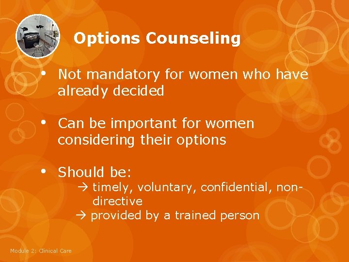 Options Counseling • Not mandatory for women who have already decided • Can be