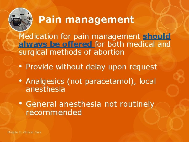 Pain management Medication for pain management should always be offered for both medical and
