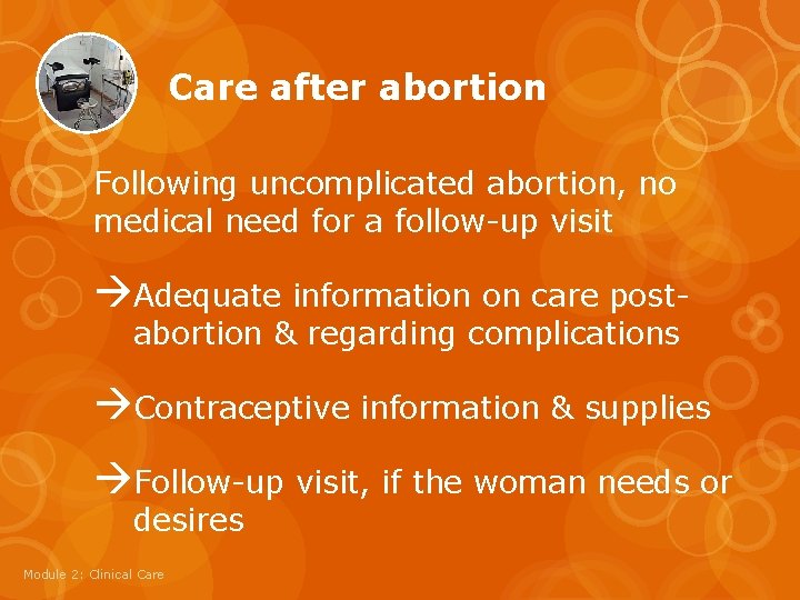 Care after abortion Following uncomplicated abortion, no medical need for a follow-up visit Adequate