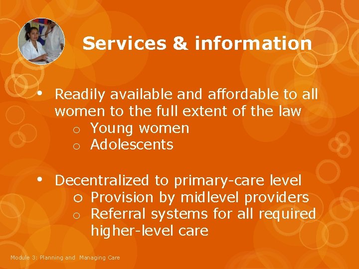 Services & information • Readily available and affordable to all women to the full