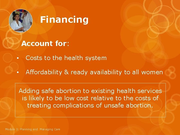 Financing Account for: • Costs to the health system • Affordability & ready availability