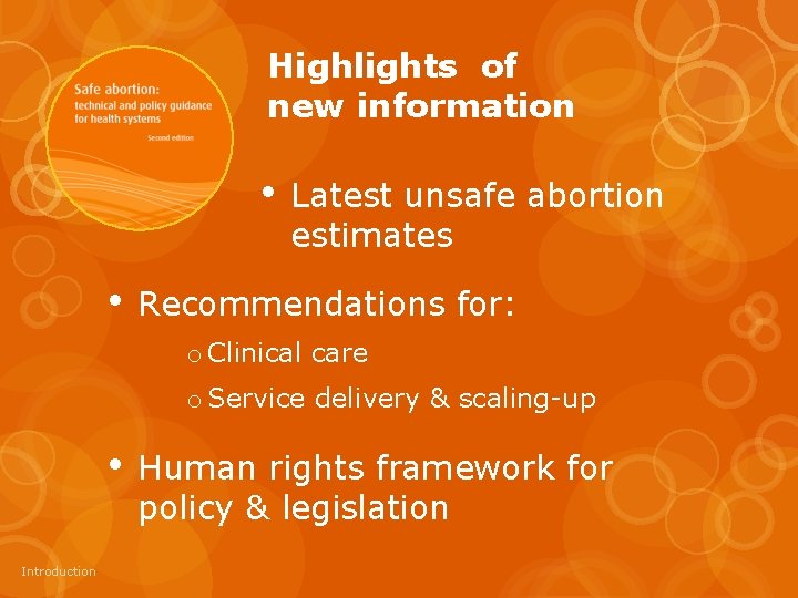 Highlights of new information • • Latest unsafe abortion estimates Recommendations for: o Clinical