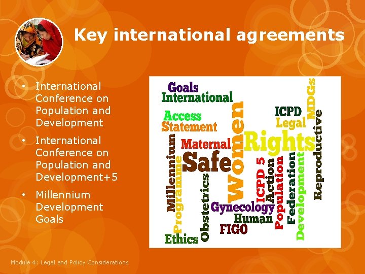 Key international agreements • International Conference on Population and Development+5 • Millennium Development Goals