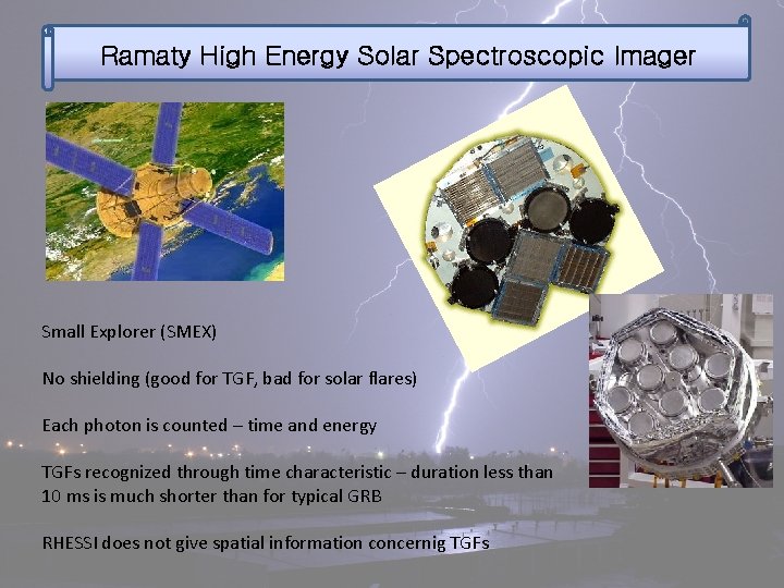 Ramaty High Energy Solar Spectroscopic Imager Small Explorer (SMEX) No shielding (good for TGF,