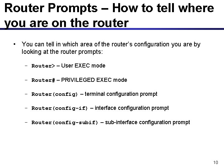 Router Prompts – How to tell where you are on the router • You
