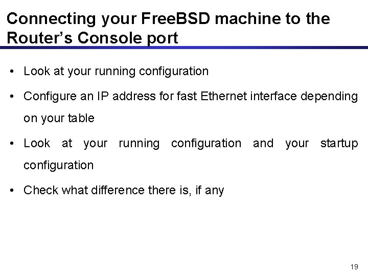Connecting your Free. BSD machine to the Router’s Console port • Look at your