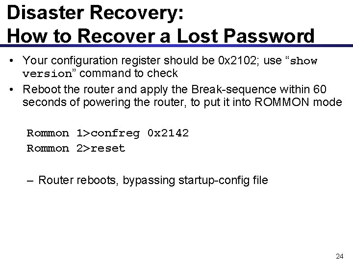 Disaster Recovery: How to Recover a Lost Password • Your configuration register should be
