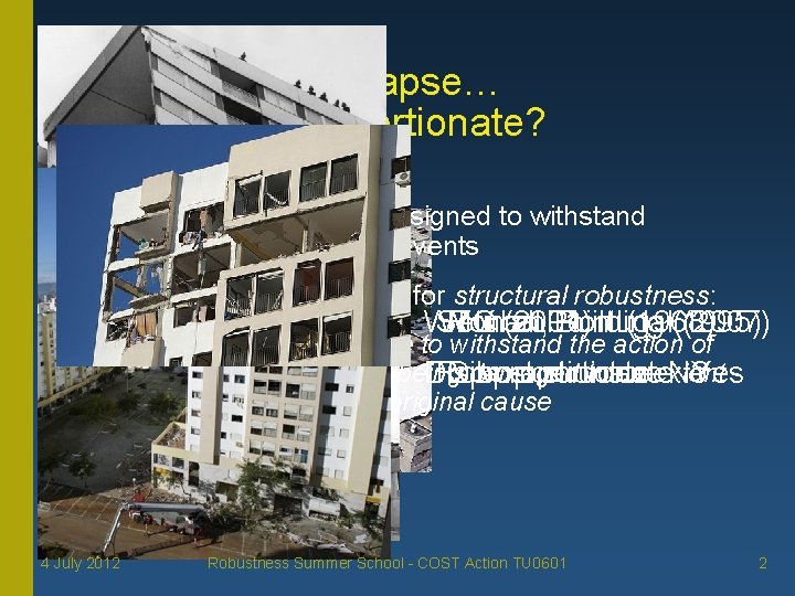 Progressive Collapse… But Is It Disproportionate? • Structures cannot be designed to withstand unpredictable