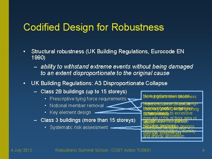 Codified Design for Robustness • Structural robustness (UK Building Regulations, Eurocode EN 1990) –