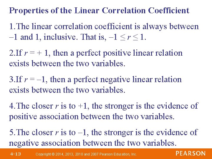 Properties of the Linear Correlation Coefficient 1. The linear correlation coefficient is always between Properties of the Linear Correlation Coefficient 1. The linear correlation coefficient is always between