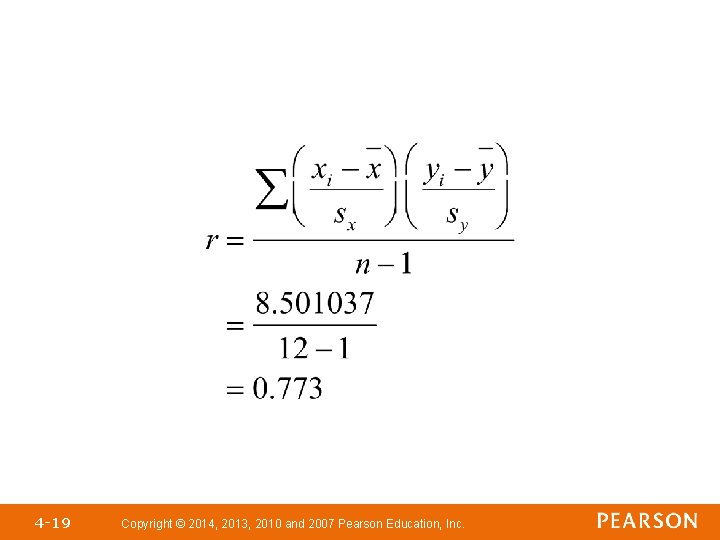 4 -19 Copyright © 2014, 2013, 2010 and 2007 Pearson Education, Inc. 4 -19 Copyright © 2014, 2013, 2010 and 2007 Pearson Education, Inc.