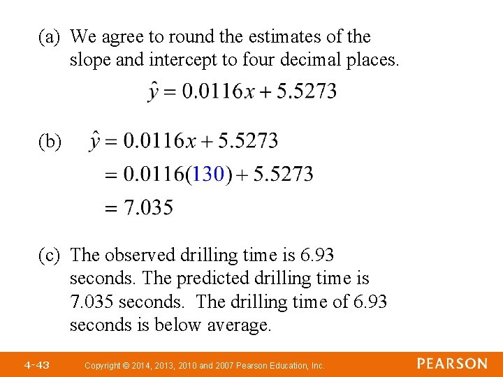 (a) We agree to round the estimates of the slope and intercept to four (a) We agree to round the estimates of the slope and intercept to four