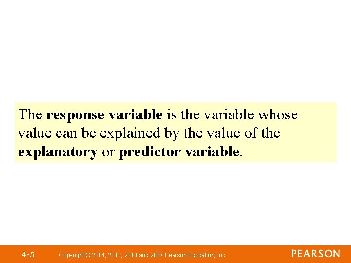 The response variable is the variable whose value can be explained by the value The response variable is the variable whose value can be explained by the value