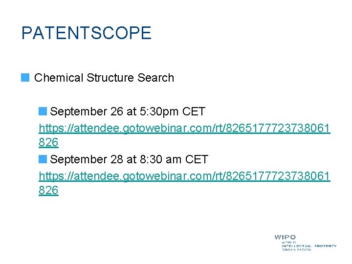 PATENTSCOPE Chemical Structure Search September 26 at 5: 30 pm CET https: //attendee. gotowebinar.