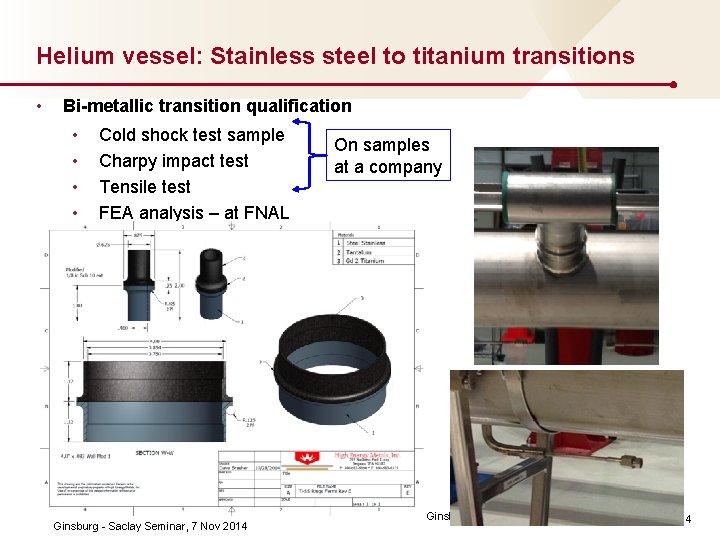 Helium vessel: Stainless steel to titanium transitions • Bi-metallic transition qualification • • Cold