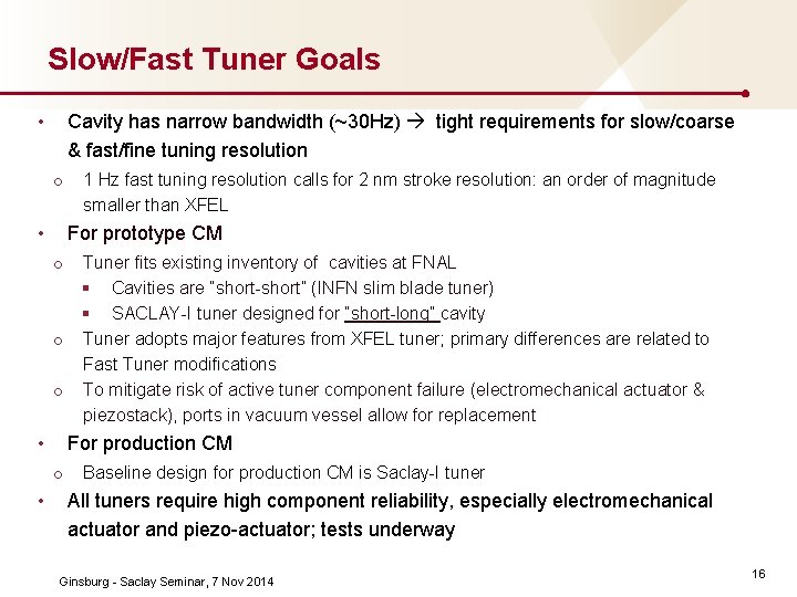 Slow/Fast Tuner Goals • Cavity has narrow bandwidth (~30 Hz) tight requirements for slow/coarse