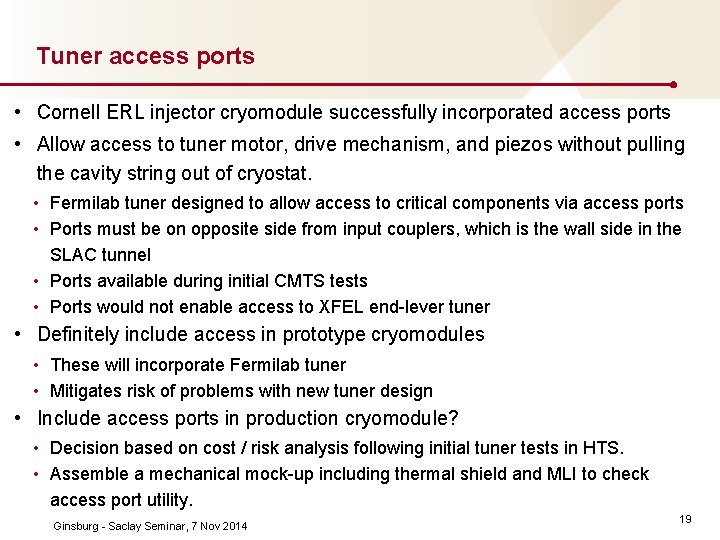Tuner access ports • Cornell ERL injector cryomodule successfully incorporated access ports • Allow