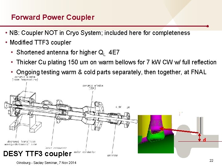 Forward Power Coupler • NB: Coupler NOT in Cryo System; included here for completeness