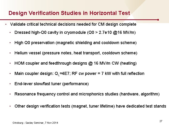 Design Verification Studies in Horizontal Test • Validate critical technical decisions needed for CM