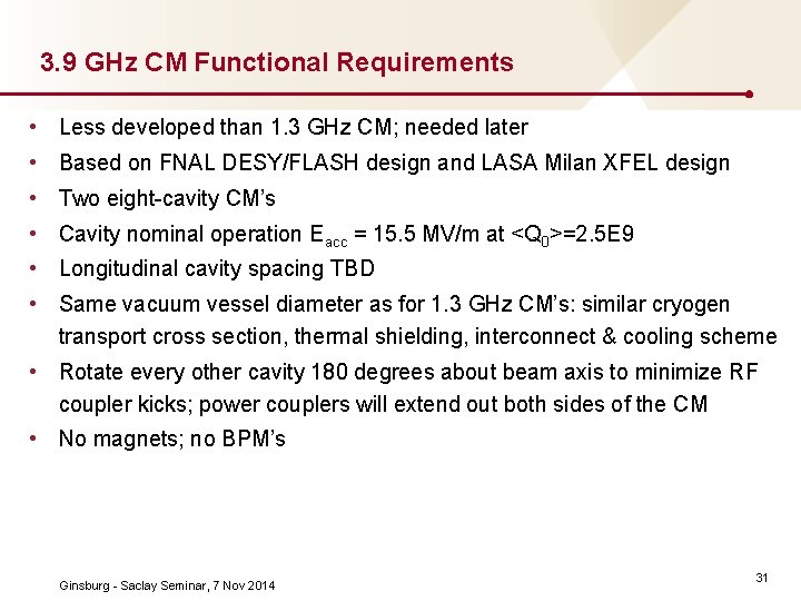 3. 9 GHz CM Functional Requirements • Less developed than 1. 3 GHz CM;