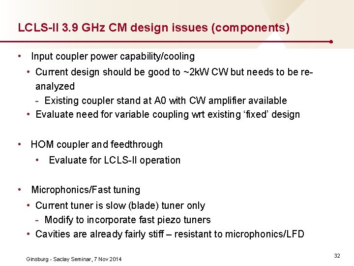 LCLS-II 3. 9 GHz CM design issues (components) • Input coupler power capability/cooling •