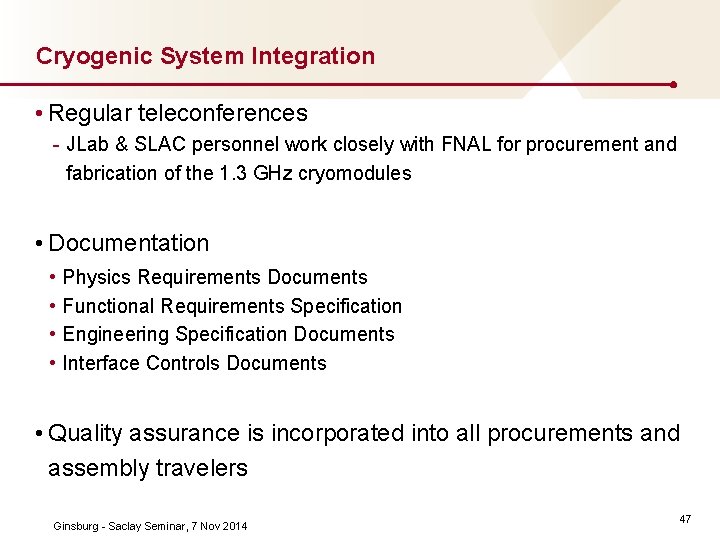 Cryogenic System Integration • Regular teleconferences JLab & SLAC personnel work closely with FNAL