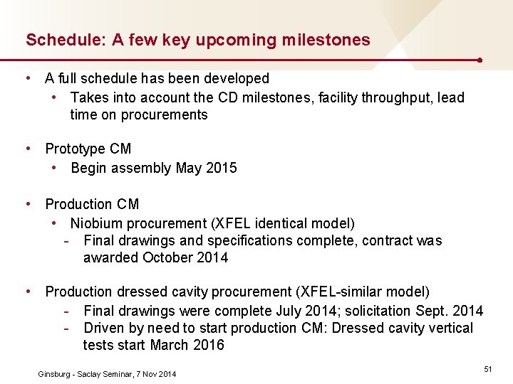 Schedule: A few key upcoming milestones • A full schedule has been developed •