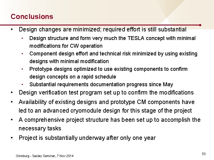 Conclusions • Design changes are minimized; required effort is still substantial • • Design