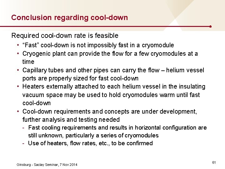 Conclusion regarding cool-down Required cool down rate is feasible • “Fast” cool down is