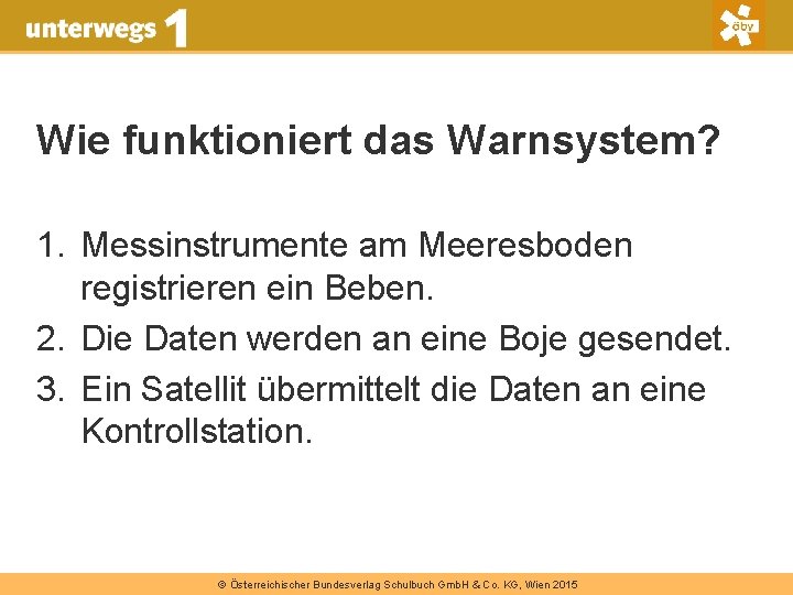 Wie funktioniert das Warnsystem? 1. Messinstrumente am Meeresboden registrieren ein Beben. 2. Die Daten