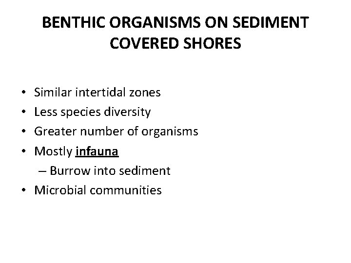 BENTHIC ORGANISMS ON SEDIMENT COVERED SHORES Similar intertidal zones Less species diversity Greater number