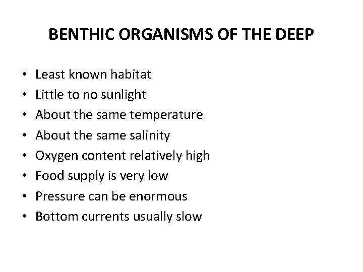 BENTHIC ORGANISMS OF THE DEEP • • Least known habitat Little to no sunlight