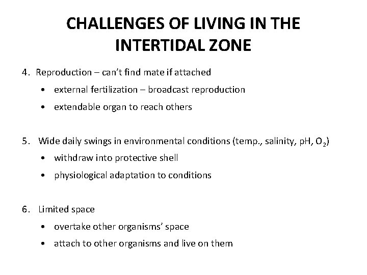CHALLENGES OF LIVING IN THE INTERTIDAL ZONE 4. Reproduction – can’t find mate if