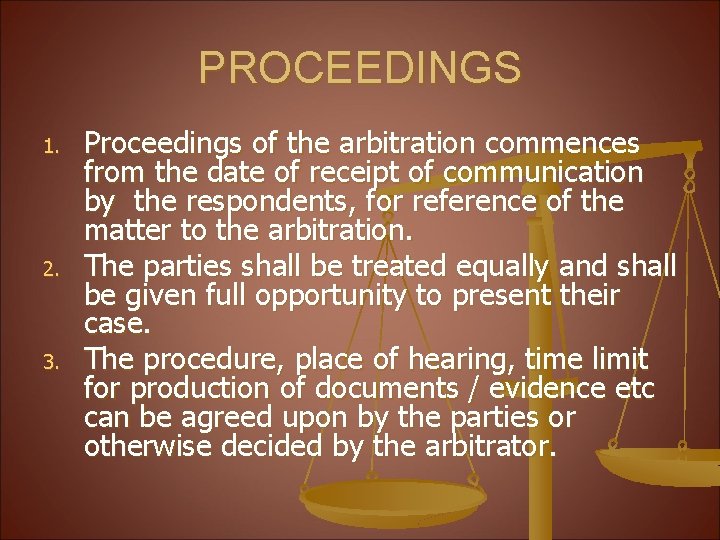 PROCEEDINGS 1. 2. 3. Proceedings of the arbitration commences from the date of receipt