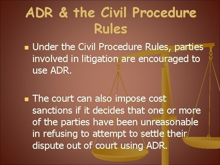 ADR & the Civil Procedure Rules n n Under the Civil Procedure Rules, parties