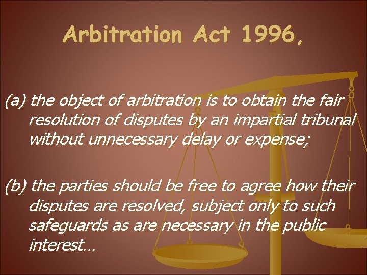 Arbitration Act 1996, (a) the object of arbitration is to obtain the fair resolution