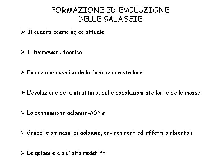 FORMAZIONE ED EVOLUZIONE DELLE GALASSIE Ø Il quadro cosmologico attuale Ø Il framework teorico